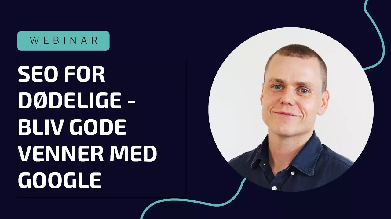 SEO for dødelige – bliv gode venner med Google