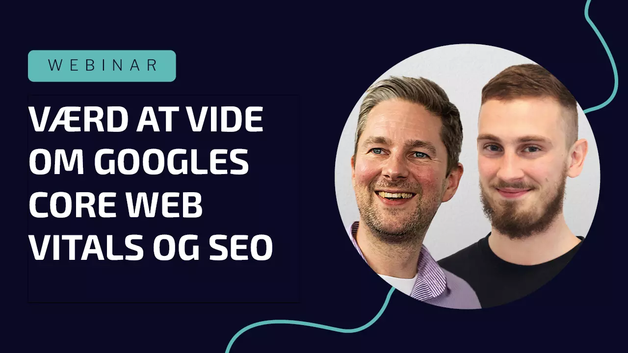 Værd at vide om Googles Core Web Vitals og SEO